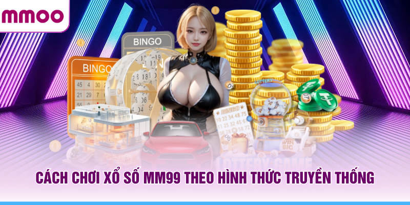 Xổ Số MMOO - Khám Phá Thông Tin Xổ Số Online Năm 2026 6 Cách chơi xổ số MMOO theo hình thức truyền thống