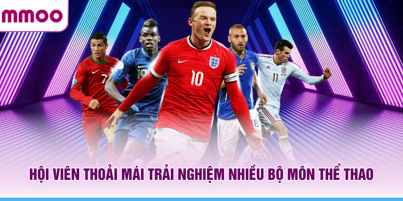 Thể Thao MMOO - Cập Nhật Thông Tin Thể Thao Mới Nhất 2026 7 Hội viên thoải mái trải nghiệm nhiều bộ môn thể thao MMOO