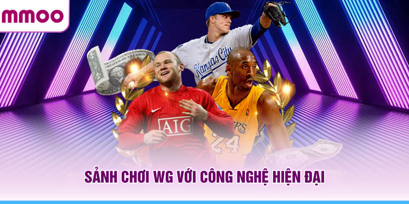 Thể Thao MMOO - Cập Nhật Thông Tin Thể Thao Mới Nhất 2026 6 Sảnh chơi WG MMOO với công nghệ hiện đại