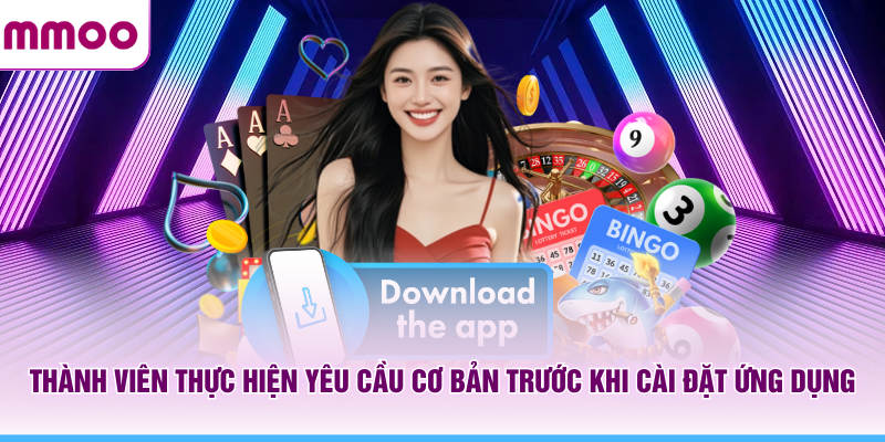 Tải App MMOO - Tổng Hợp Thông Tin Ứng Dụng Di Động 2026 7 Thành viên thực hiện yêu cầu cơ bản trước khi cài đặt ứng dụng MMOO