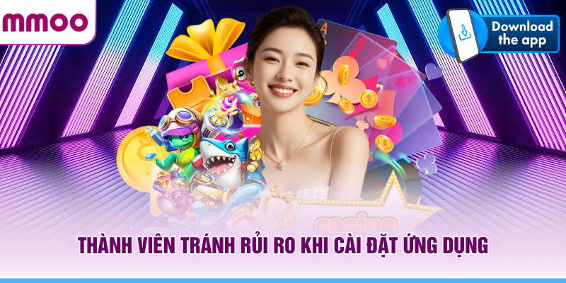 Tải App MMOO - Tổng Hợp Thông Tin Ứng Dụng Di Động 2026 12 Thành viên tránh rủi ro khi cài đặt ứng dụng MMOO